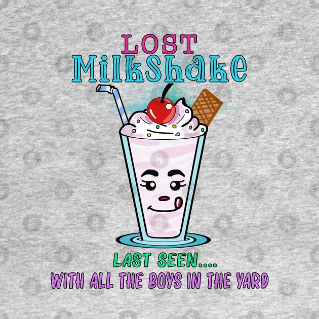 LOST Milkshake - LAST SEEN with all the boys in the yard by By Diane Maclaine